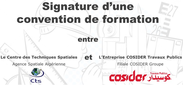 Signature d’une convention de formation entre le Centre des Techniques Spatiales CTS (ASAL) et l’Entreprise COSIDER Travaux Publics