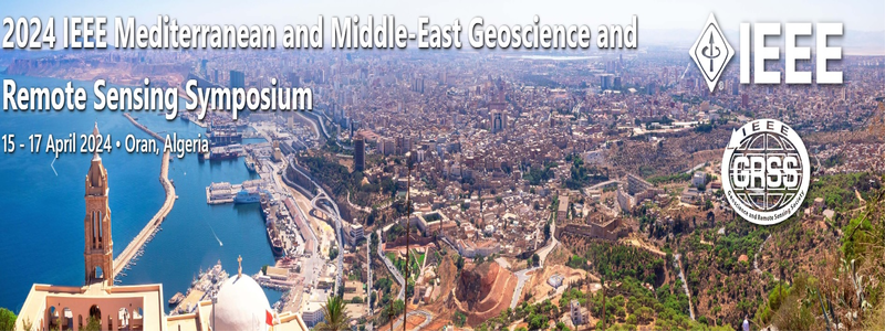 Organisation du Symposium « IEEE Mediterranean and Middle-East Geoscience and Remote Sensing Symposium (IEEE M2GARSS) 2024 » à Oran du 15 au 17 avril 2024